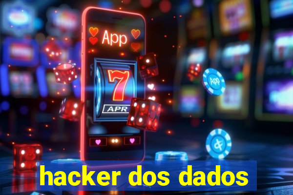 hacker dos dados